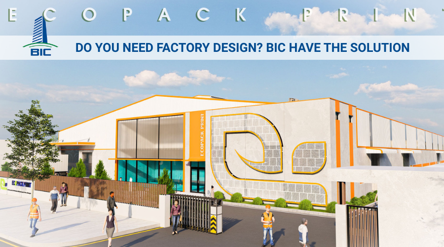Do You Need Factory Design? BIC Have the Solution