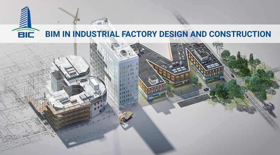 BIM Trong Thiết Kế Xây Dựng Nhà Xưởng Công Nghiệp