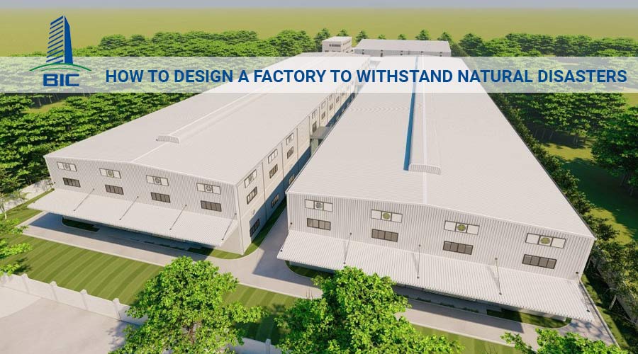 How to Factory Design to Withstand Natural Disasters