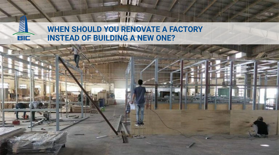 When Should You Renovate a Factory Instead of Building a New One?
