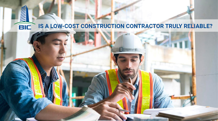 Is a Low-Cost Construction Contractor Truly Reliable?