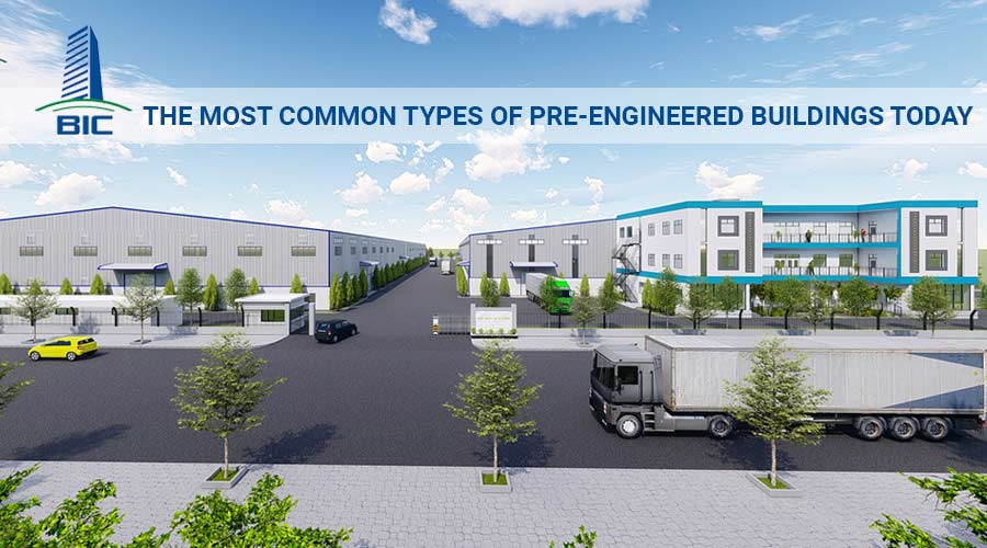 What is a pre-engineered building? The most common types of pre-engineered buildings today