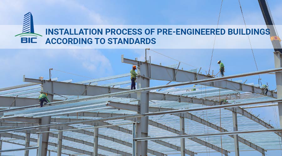 Installation Process of Pre-engineered Buildings According to Standards