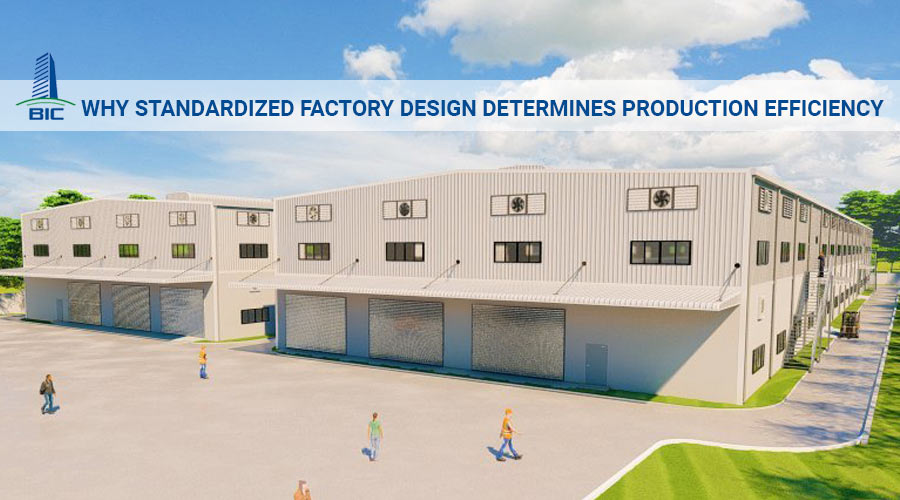 Why Standardized Factory Design Determines Production Efficiency