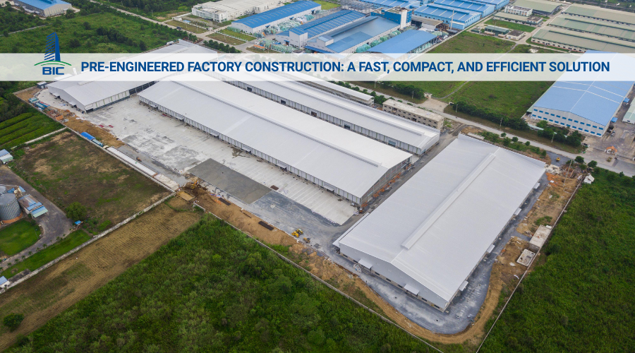 Pre-Engineered Factory Construction: A Fast, Compact, and Efficient Solution