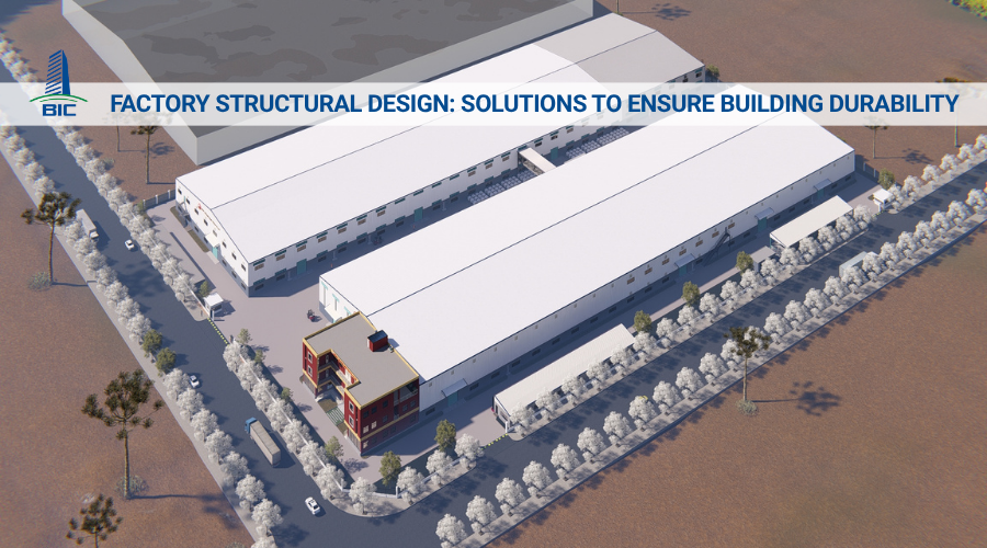 Factory Structural Design: Solutions to Ensure Building Durability