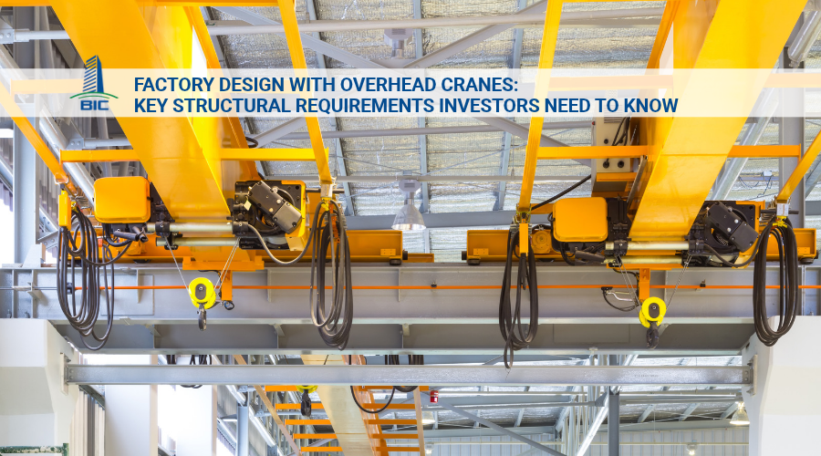 Factory Design with Overhead Cranes: Key Structural Requirements Investors Need to Know