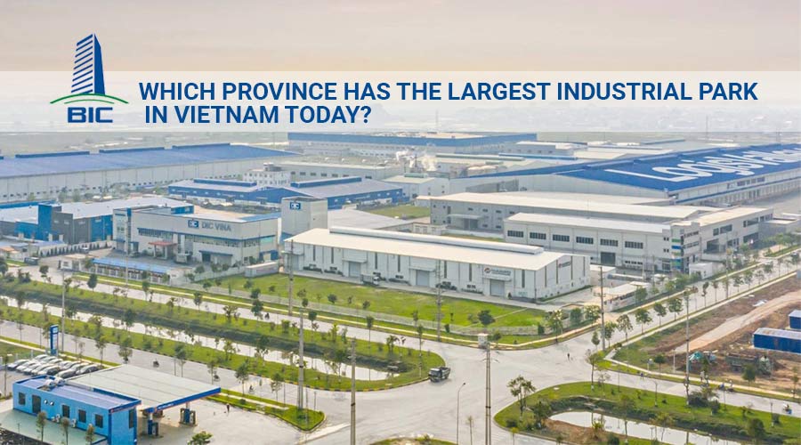 Which Province Has the Largest Industrial Park in Vietnam Today?