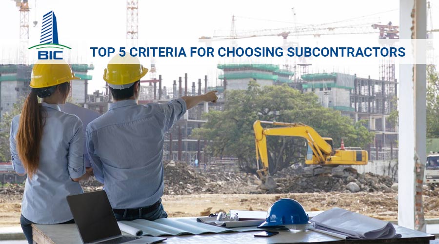Top 5 Criteria for Choosing Subcontractors  