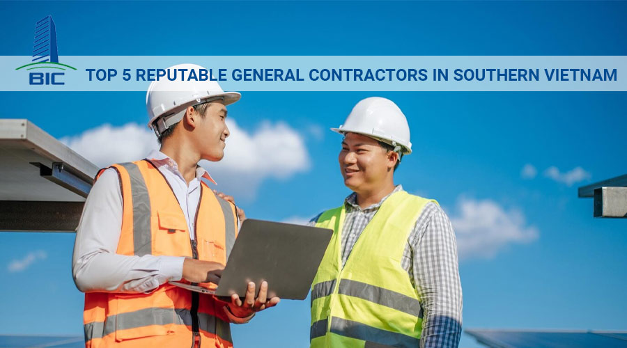 Top 5 Reputable General Contractors in Southern Vietnam