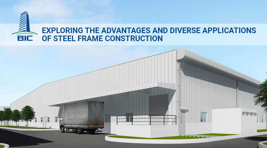 Exploring the Advantages and Diverse Applications of Steel Frame Construction