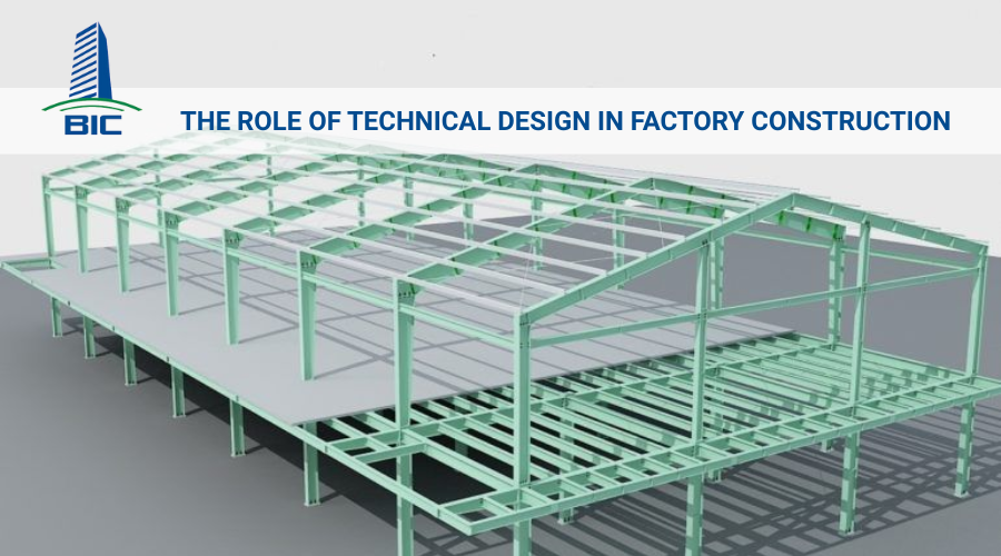 Vai Trò Của Thiết Kế Kỹ Thuật Trong Thi Công Nhà Xưởng