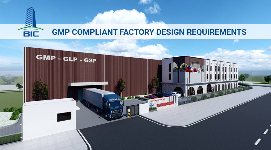 Yêu Cầu Về Thiết Kế Nhà Xưởng Đạt Chuẩn GMP